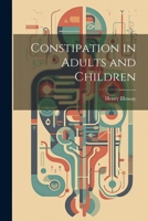 Constipation in Adults and Children 1022473743 Book Cover