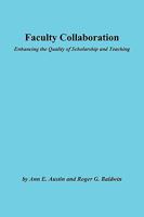 Faculty Collaboration: Enhancing the Quality of Scholarship and Teaching (J-B ASHE Higher Education Report Series (AEHE)) 1878380125 Book Cover