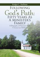 Following God's Path: Fifty Years as a Minister's Family: A Biography of Reverand Arvil & Emma Lee Huffman 1483442306 Book Cover