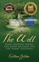 The Well: What Happens When the Mind Releases But the Heart Sustains? 1432799436 Book Cover