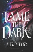 Tame the Dark: A Dark Romantasy Standalone B0HF79434H Book Cover