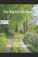 Too Big For His Roots B0BB5KSRS9 Book Cover