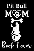 Pit Bull Mom Book Lover: Fun Dog Mom Notebook Journal. Matte Soft Cover with 120 Blank Lined Pages 1096043289 Book Cover