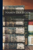 Namen der Juden: Eine geschichtliche Untersuchung von Dr. Zunz 1015797164 Book Cover