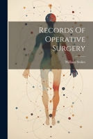 Records Of Operative Surgery 1022356968 Book Cover