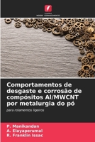 Comportamentos de desgaste e corrosão de compósitos Al/MWCNT por metalurgia do pó (Portuguese Edition) 6208165296 Book Cover