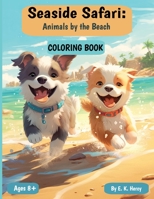 Seaside Safari: Animals by the Beach Coloring Book: Coloring Book for ages 8 and up B0C7J53ZHW Book Cover