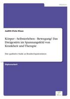 Korper - Selbsterleben - Bewegung! Das Dreigestirn Im Spannungsfeld Von Krankheit Und Therapie 383869421X Book Cover