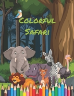 Colorful safari: Coloring fun with adorable animals for kids B0C6N71WVV Book Cover