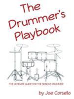 The Drummer's Playbook: The Ultimate Guide for the Serious Drummer 1491799862 Book Cover