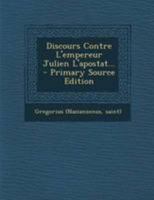 Discours Contre l'Empereur Julien l'Apostat... 1295104083 Book Cover