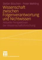 Wissenschaft Zwischen Folgenverantwortung Und Nichtwissen: Aktuelle Perspektiven Der Wissenschaftsforschung 3531140833 Book Cover