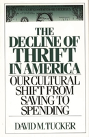 The Decline of Thrift in America: Our Cultural Shift from Saving to Spending 0275936856 Book Cover