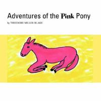 Adventures of the Pink Pony 1413407811 Book Cover