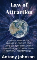 Law of Attraction: Develop Inner Peace, Release Self-Doubt and Manifest Abundance with Emotional Intelligence and Powerful Affirmations 1801181586 Book Cover