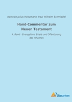 Hand-Commentar zum Neuen Testament: 4. Band - Evangelium, Briefe und Offenbarung des Johannes 3965066323 Book Cover