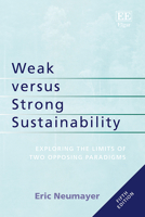 Weak versus Strong Sustainability: Exploring the Limits of Two Opposing Paradigms, Fifth Edition 1035327880 Book Cover