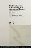 The Development of Accounting in an International Context: A Festschrift in Honour of R.H.Parker (Routledge International Studies in Business History) 0415155282 Book Cover