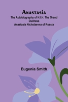 Anastasia: The autobiography of H.I.H. the Grand Duchess Anastasia Nicholaevna of Russia 9366386830 Book Cover