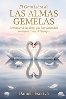 El Gran libro de las Almas Gemelas: Reconocer a las almas que han caminado contigo a través del tiempo (Spanish Edition) B0H2QLCF27 Book Cover