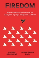 Firedom: Mga Kuwento ng Pinansyal na Kalayaan ng mga Imigrante sa Africa (Filipino Edition) B0CR6YSFK7 Book Cover