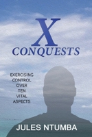 X CONQUESTS: Exercising Control Over Ten Vital Aspects 0620864591 Book Cover