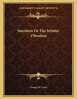 Intuition Or The Infinite Vibration 1163009946 Book Cover