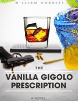 The Vanilla Gigolo Prescription 0985426101 Book Cover