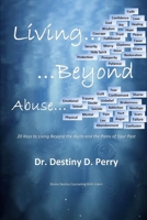 Living Beyond Abuse: 20 Keys to Living Beyond the Hurts and the Pains of Your Past 0692301283 Book Cover