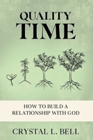Quality Time: How To Build A Relationship With God 101 B0GKWTQKRF Book Cover