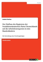 Der Einfluss des Regierens der Sozialdemokratischen Partei Deutschlands auf die Arbeitslosenquoten in den Bundesl�ndern 3656184755 Book Cover