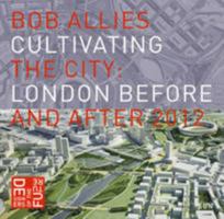 Cultivating The City - London Before and After 2012 9085069548 Book Cover