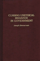 Curbing Unethical Behavior in Government (Contributions in Political Science) 0313286086 Book Cover