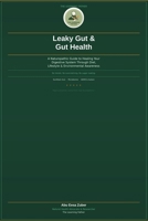 Leaky Gut & Gut Health: A Naturopathic Guide to Healing Your Digestive System Through Diet, Lifestyle and Environmental Awareness B0GY3S6V2B Book Cover