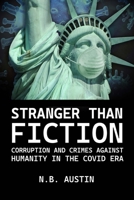 Stranger Than Fiction : Corruption and Crimes Against Humanity in the Covid Era 1946990086 Book Cover