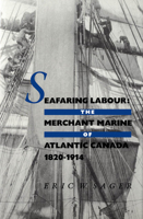 Seafaring Labour: The Merchant Marine of Atlantic Canada, 1820-1914 0773515232 Book Cover