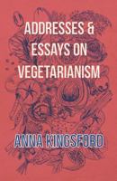 Addresses and Essays on Vegetarianism 2357288272 Book Cover