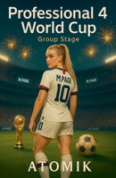 Professional 4 World Cup Group Stage B0FFGSCZ3F Book Cover