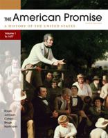 The American Promise: A History of the United States, Volume I: To 1877