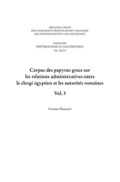 Corpus Des Papyrus Grecs Sur Les Relations Administratives Entre Le Clerg? ?gyptien Et Les Autorit?s Romaines: Vol. 3 3506704729 Book Cover