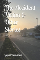 The Accident Victim & Other Stories 1513675842 Book Cover