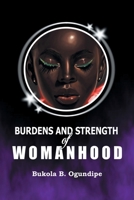 Burdens and Strength of Womanhood 1669801136 Book Cover