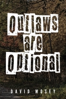 Outlaws are Optional: Book IV Of The Cruickshank Chronicles B0B4FJGCFR Book Cover