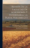 Revista De La Facultad De Agronomía Y Veterinaria, La Plata, Volumes 2-3 (Spanish Edition) 1020241497 Book Cover