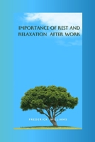 The Importance of Rest and Relaxation after Work B0BZF76CFP Book Cover