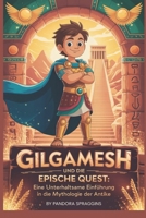 Gilgamesh und die epische Quest: Eine unterhaltsame Einführung in die Mythologie der Antike (German Edition) B0GBLLPNHN Book Cover