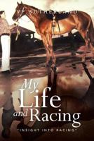 My Life and Racing: Insight Into Racing 148366113X Book Cover