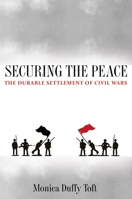 Securing the Peace: The Durable Settlement of Civil Wars 0691141460 Book Cover