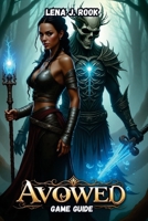 Avowed GAME GUIDE: A Deep Dive into Combat Mechanics, Character Builds, and Advanced Strategies B0DXB5GL5R Book Cover