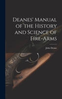 Deanes' Manual of the History and Science of Fire-Arms 1021680141 Book Cover